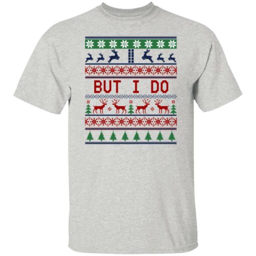 But I Do Christmas Sweater Shirt Sweatshirt Long Sleeve Hoodie Tank Mug