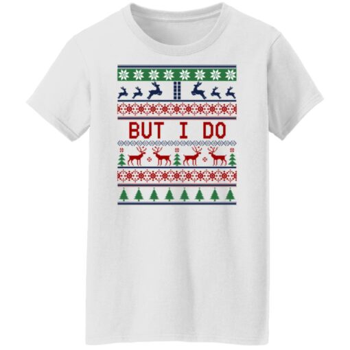 But I Do Christmas Sweater Shirt Sweatshirt Long Sleeve Hoodie Tank Mug