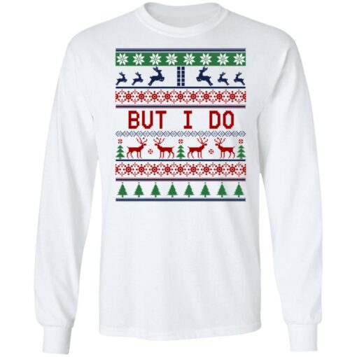 But I Do Christmas Sweater Shirt Sweatshirt Long Sleeve Hoodie Tank Mug