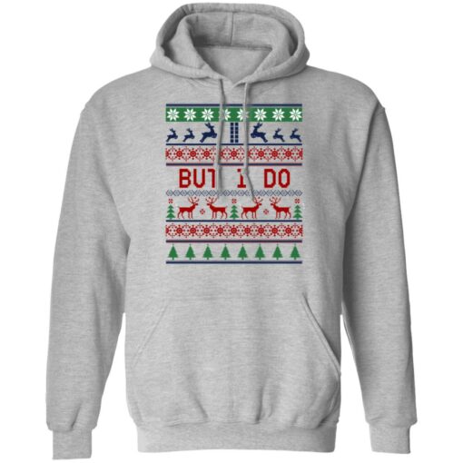 But I Do Christmas Sweater Shirt Sweatshirt Long Sleeve Hoodie Tank Mug