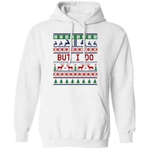 But I Do Christmas Sweater Shirt Sweatshirt Long Sleeve Hoodie Tank Mug