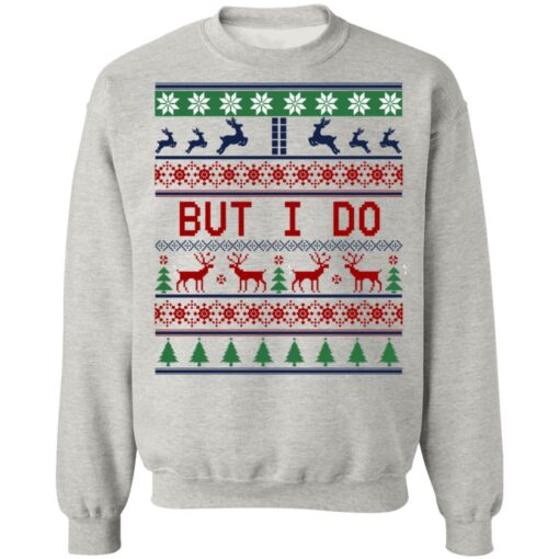 But I Do Christmas Sweater Shirt Sweatshirt Long Sleeve Hoodie Tank Mug