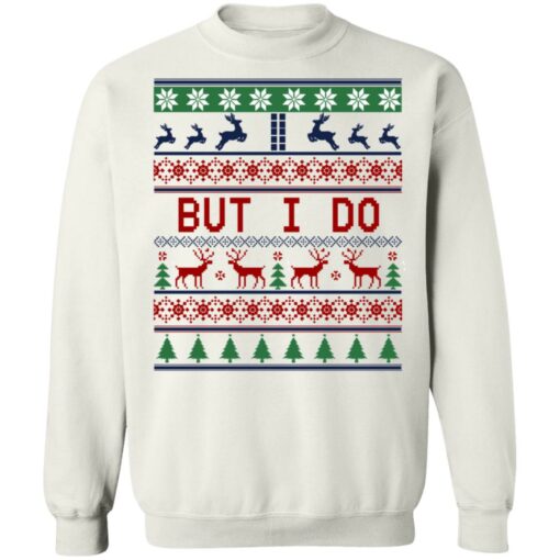 But I Do Christmas Sweater Shirt Sweatshirt Long Sleeve Hoodie Tank Mug