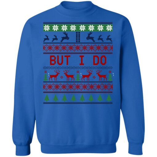 But I Do Christmas Sweater Shirt Sweatshirt Long Sleeve Hoodie Tank Mug