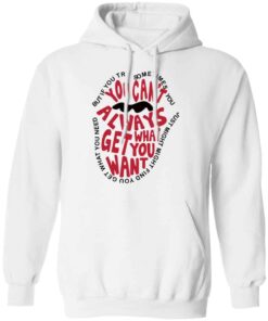 But if you try sometimes you can’t always get what you want shirt Shirt Sweatshirt Long Sleeve Hoodie Tank Mug