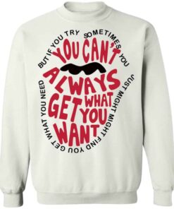 But if you try sometimes you can’t always get what you want shirt Shirt Sweatshirt Long Sleeve Hoodie Tank Mug 3 But if you try sometimes you can't always get what you want shirt Shirt Sweatshirt Long Sleeve Hoodie Tank Mug 4