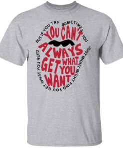 But if you try sometimes you can’t always get what you want shirt Shirt Sweatshirt Long Sleeve Hoodie Tank Mug 4 But if you try sometimes you can't always get what you want shirt Shirt Sweatshirt Long Sleeve Hoodie Tank Mug 5