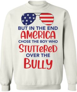 But in the end America chose the boy shirt Shirt Sweatshirt Long Sleeve Hoodie Tank Mug 4