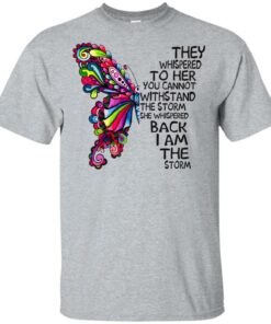 Butterfly they whispered to her you cannot withstand the storm Shirt Sweatshirt Long Sleeve Hoodie Tank Mug