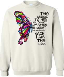 Butterfly they whispered to her you cannot withstand the storm Shirt Sweatshirt Long Sleeve Hoodie Tank Mug 8 Butterfly they whispered to her you cannot withstand the storm Shirt Sweatshirt Long Sleeve Hoodie Tank Mug 7