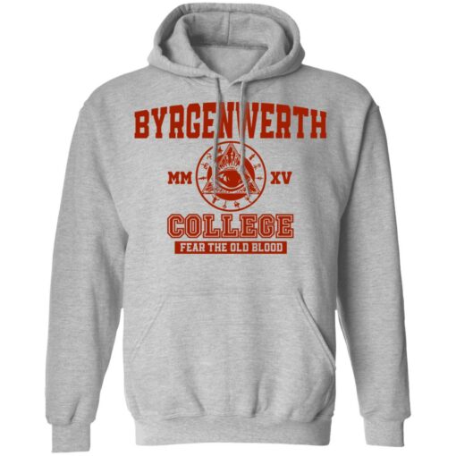 Byrgenwerth College fear the old blood shirt Shirt Sweatshirt Long Sleeve Hoodie Tank Mug