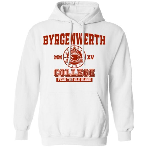 Byrgenwerth College fear the old blood shirt Shirt Sweatshirt Long Sleeve Hoodie Tank Mug