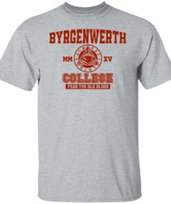 Byrgenwerth College fear the old blood shirt Shirt Sweatshirt Long Sleeve Hoodie Tank Mug 5 Byrgenwerth College fear the old blood shirt Shirt Sweatshirt Long Sleeve Hoodie Tank Mug 6