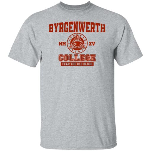 Byrgenwerth College fear the old blood shirt Shirt Sweatshirt Long Sleeve Hoodie Tank Mug