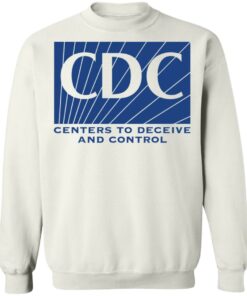 CDC centers to deceive and control shirt Shirt Sweatshirt Long Sleeve Hoodie Tank Mug 4