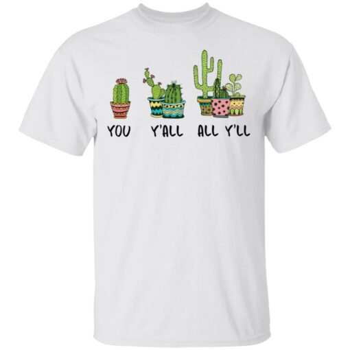 Cactus you y’all all y’ll shirt Shirt Sweatshirt Long Sleeve Hoodie Tank Mug