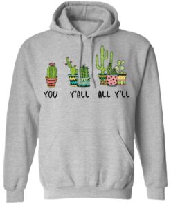 Cactus you yall all yll shirt Shirt Sweatshirt Long Sleeve Hoodie Tank Mug 2