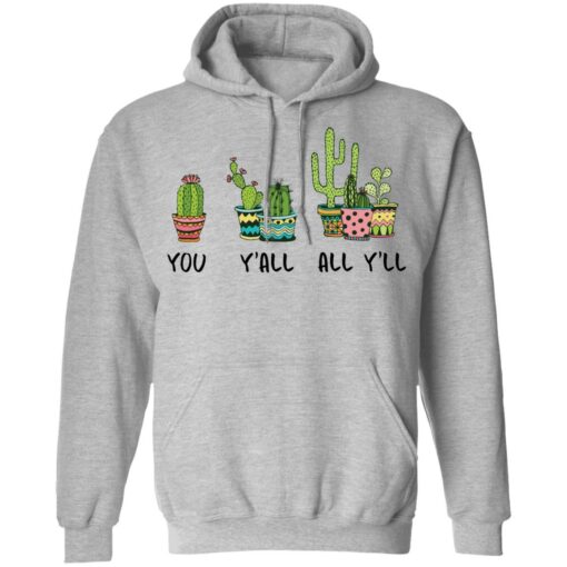 Cactus you y’all all y’ll shirt Shirt Sweatshirt Long Sleeve Hoodie Tank Mug