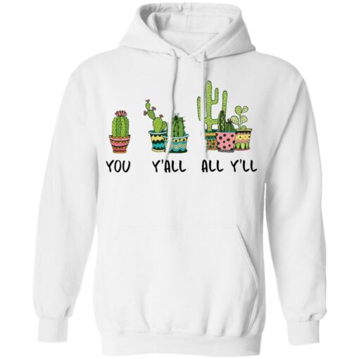 Cactus you y’all all y’ll shirt Shirt Sweatshirt Long Sleeve Hoodie Tank Mug