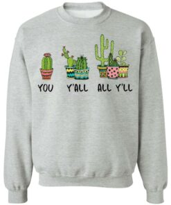 Cactus you yall all yll shirt Shirt Sweatshirt Long Sleeve Hoodie Tank Mug 4