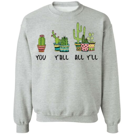 Cactus you y’all all y’ll shirt Shirt Sweatshirt Long Sleeve Hoodie Tank Mug