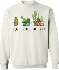 Cactus you yall all yll shirt Shirt Sweatshirt Long Sleeve Hoodie Tank Mug 5