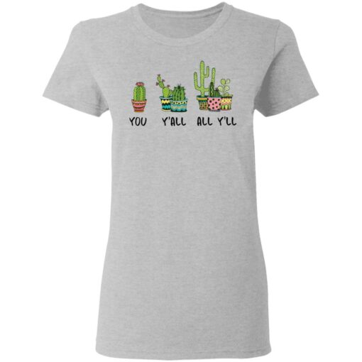 Cactus you y’all all y’ll shirt Shirt Sweatshirt Long Sleeve Hoodie Tank Mug