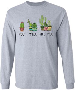 Cactus you yall all yll shirt Shirt Sweatshirt Long Sleeve Hoodie Tank Mug 9