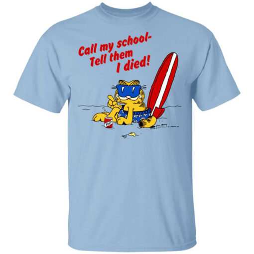 Call My School Tell Them I Died Summer Garfield Version Shirt Shirt Sweatshirt Long Sleeve Hoodie Tank Mug