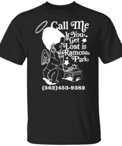 Call me if you get lost in ramona park shirt Shirt Sweatshirt Long Sleeve Hoodie Tank Mug