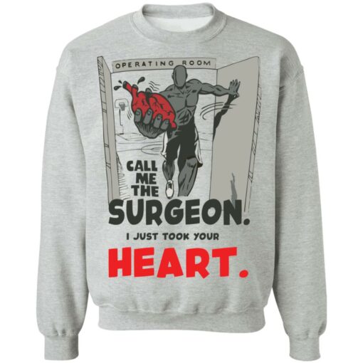 Call me the surgeon i just took your heart shirt Shirt Sweatshirt Long Sleeve Hoodie Tank Mug