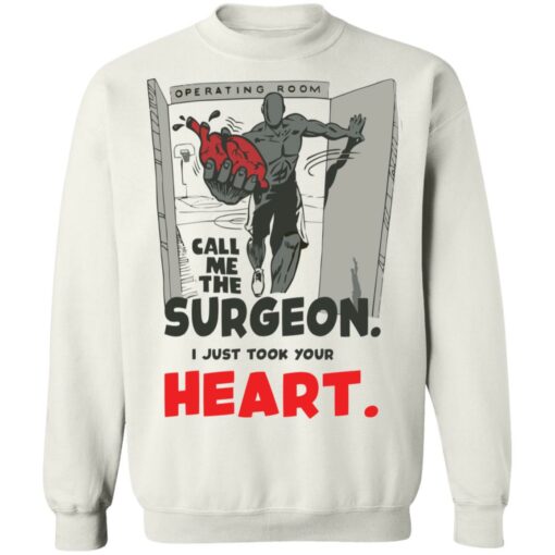 Call me the surgeon i just took your heart shirt Shirt Sweatshirt Long Sleeve Hoodie Tank Mug