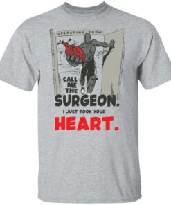 Call me the surgeon i just took your heart shirt Shirt Sweatshirt Long Sleeve Hoodie Tank Mug 4 Call me the surgeon i just took your heart shirt Shirt Sweatshirt Long Sleeve Hoodie Tank Mug 5