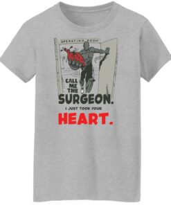 Call me the surgeon i just took your heart shirt Shirt Sweatshirt Long Sleeve Hoodie Tank Mug 6 Call me the surgeon i just took your heart shirt Shirt Sweatshirt Long Sleeve Hoodie Tank Mug 7