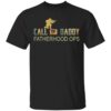Call of daddy fatherhood ops shirt Shirt Sweatshirt Long Sleeve Hoodie Tank Mug