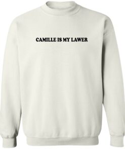 Camille is my lawer shirt Shirt Sweatshirt Long Sleeve Hoodie Tank Mug 3 Camille is my lawer shirt Shirt Sweatshirt Long Sleeve Hoodie Tank Mug 4