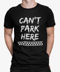 Can’t Park Here Shirt Shirt Sweatshirt Long Sleeve Hoodie Tank Mug