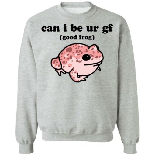 Can i be ur gf good frog shirt Shirt Sweatshirt Long Sleeve Hoodie Tank Mug