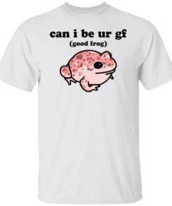 Can i be ur gf good frog shirt Shirt Sweatshirt Long Sleeve Hoodie Tank Mug 2 Can i be ur gf good frog shirt Shirt Sweatshirt Long Sleeve Hoodie Tank Mug 3