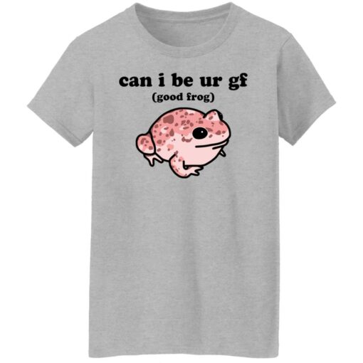 Can i be ur gf good frog shirt Shirt Sweatshirt Long Sleeve Hoodie Tank Mug