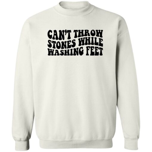 Can’t Throw Stones While Washing Feet Shirt Shirt Sweatshirt Long Sleeve Hoodie Tank Mug