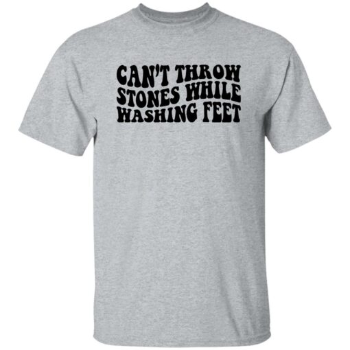 Can’t Throw Stones While Washing Feet Shirt Shirt Sweatshirt Long Sleeve Hoodie Tank Mug