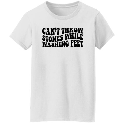 Can’t Throw Stones While Washing Feet Shirt Shirt Sweatshirt Long Sleeve Hoodie Tank Mug