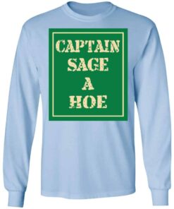 Captain Sage A Hoe Shirt, Hoodie, Tank Shirt Sweatshirt Long Sleeve Hoodie Tank Mug