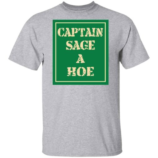 Captain Sage A Hoe Shirt, Hoodie, Tank Shirt Sweatshirt Long Sleeve Hoodie Tank Mug