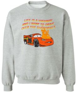 Car Life Is A Highway And I Want To Drive Over The Guardrails Shirt Shirt Sweatshirt Long Sleeve Hoodie Tank Mug 2 Car Life Is A Highway And I Want To Drive Over The Guardrails Shirt Shirt Sweatshirt Long Sleeve Hoodie Tank Mug 3