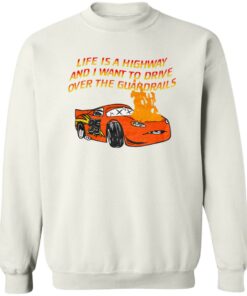 Car Life Is A Highway And I Want To Drive Over The Guardrails Shirt Shirt Sweatshirt Long Sleeve Hoodie Tank Mug 3 Car Life Is A Highway And I Want To Drive Over The Guardrails Shirt Shirt Sweatshirt Long Sleeve Hoodie Tank Mug 4
