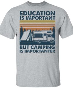 Car education is important but camping importanter shirt Shirt Sweatshirt Long Sleeve Hoodie Tank Mug 6