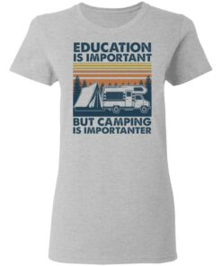 Car education is important but camping importanter shirt Shirt Sweatshirt Long Sleeve Hoodie Tank Mug 8