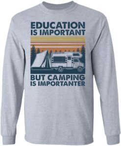 Car education is important but camping importanter shirt Shirt Sweatshirt Long Sleeve Hoodie Tank Mug 9